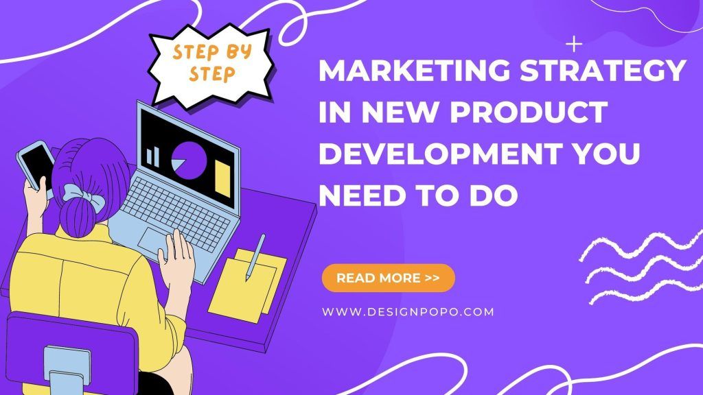 Marketing Strategy in New Product Development You Need to Do: Step-by-Step 1 Marketing Strategy in New Product Development You Need to Do: Step-by-Step