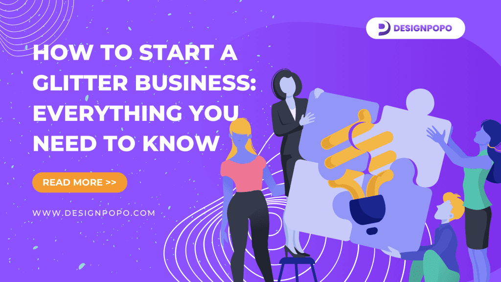 How to Start a Glitter Business: Everything You Need to Know 1 How to Start a Glitter Business: Everything You Need to Know