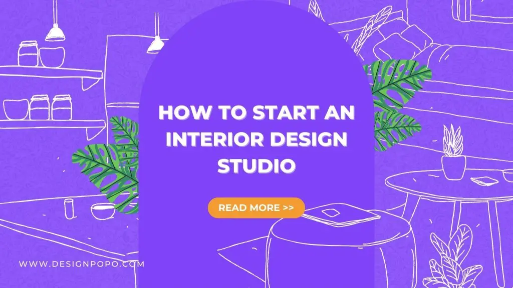 6 Steps Start an Interior Design Studio: Give The Best Service for Any Clients 1 6 Steps Start an Interior Design Studio: Give The Best Service for Any Clients