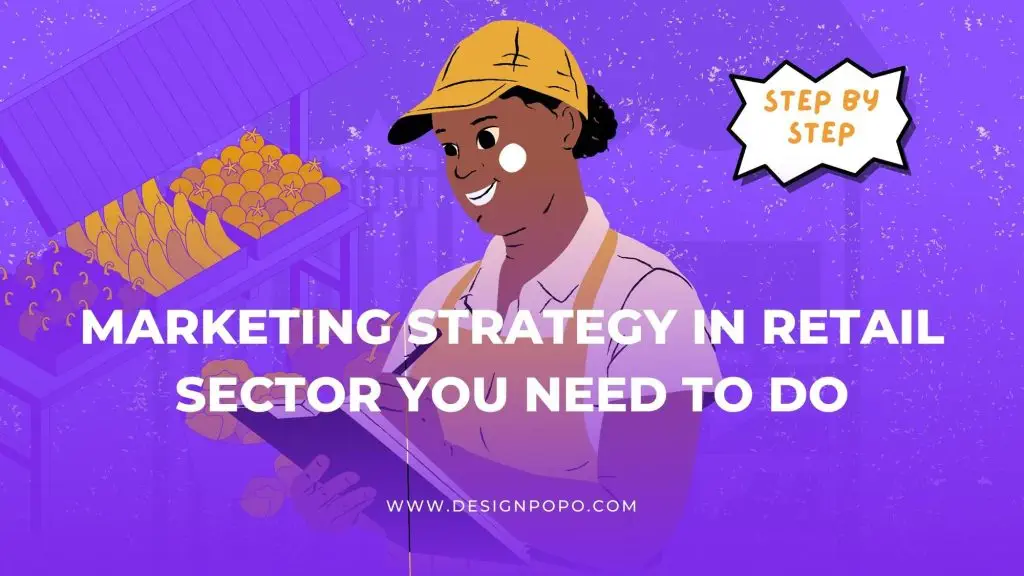 Marketing Strategy in Retail Sector You Need to Do: Step-by-step 1 Marketing Strategy in Retail Sector You Need to Do: Step-by-step