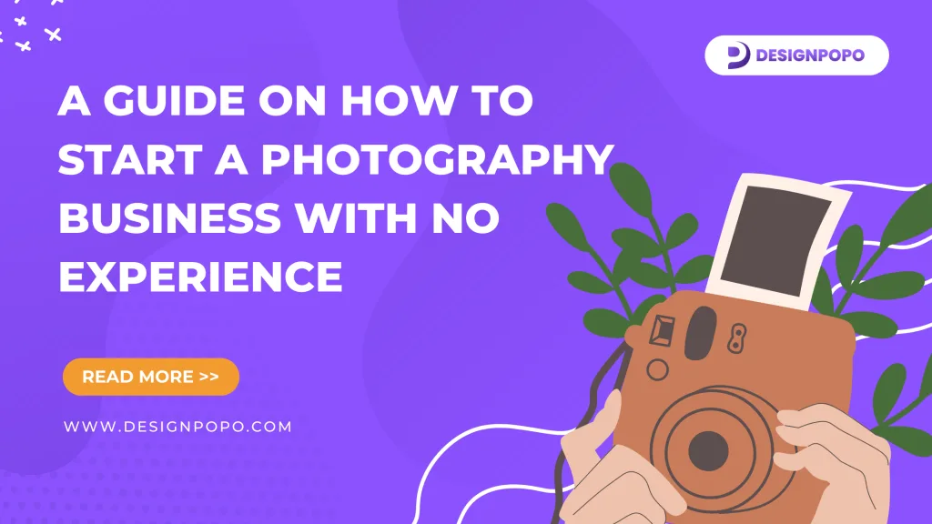 5 Step How To Start a Photography Business with No Experience 1 5 Step How To Start a Photography Business with No Experience